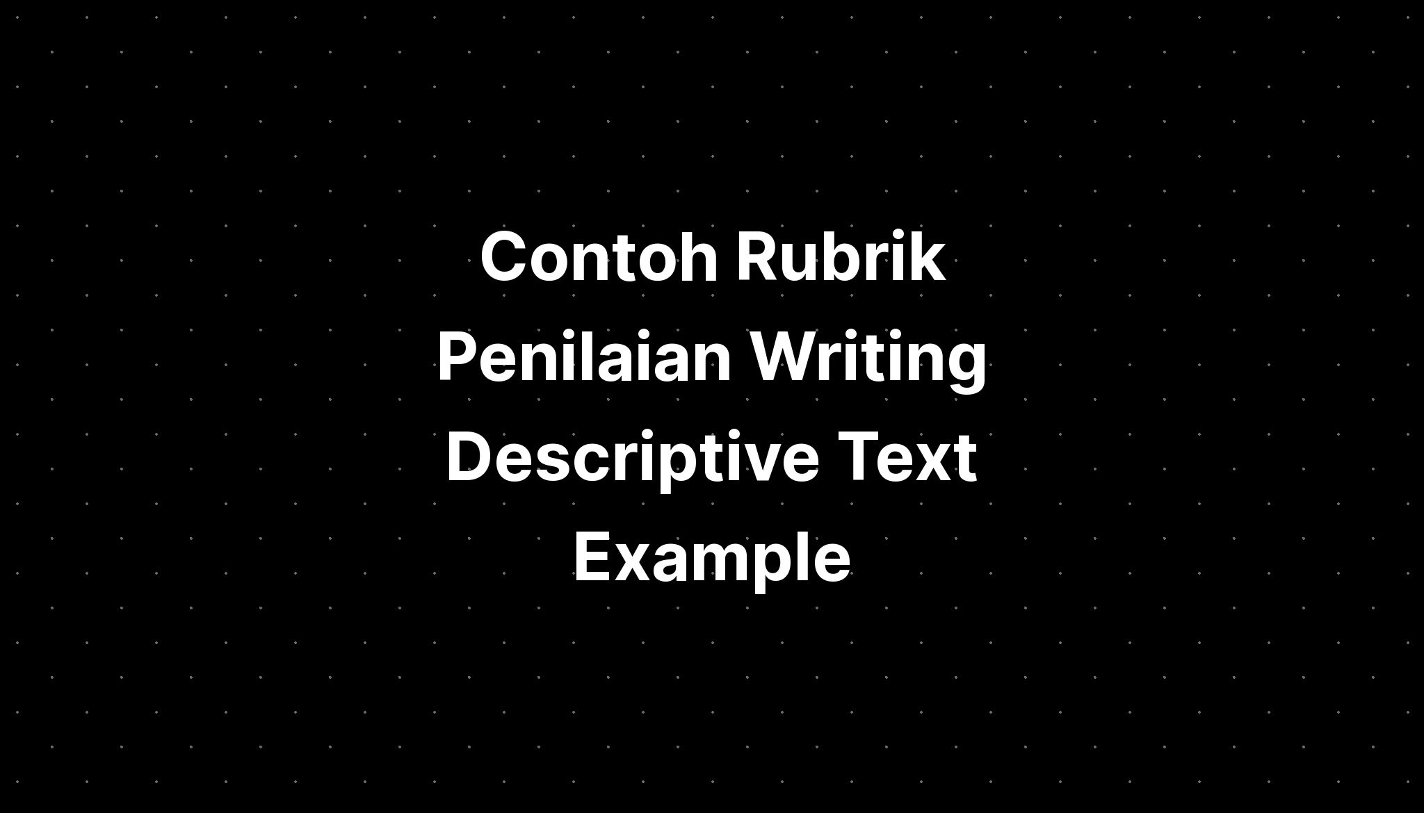 Contoh Rubrik Penilaian Writing Descriptive Text Example Imagesee